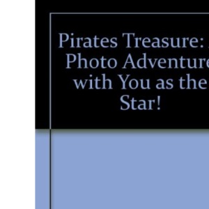 Pirates Treasure: A Photo Adventure with You as the Star!