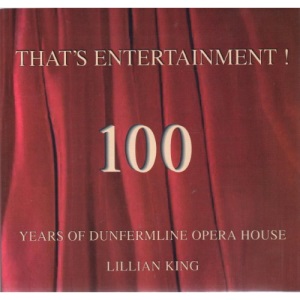 That's Entertainment?: 100 Years of Dunfermline Opera House