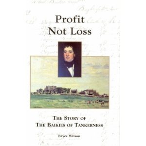 Profit Not Loss: The Story of the Baikies of Tankerness