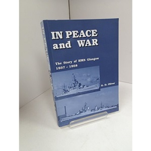 In Peace and War: The Story of HMS Glasgow 1937-1958