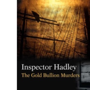 Inspector Hadley - The Gold Bullion Murders