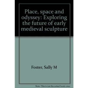 Place, space and odyssey: Exploring the future of early medieval sculpture