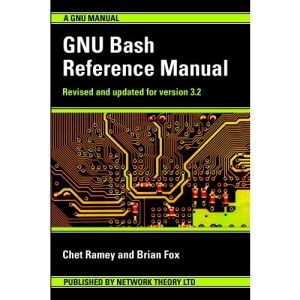 GNU Bash Reference Manual: Revised and Updated for Version 3.2