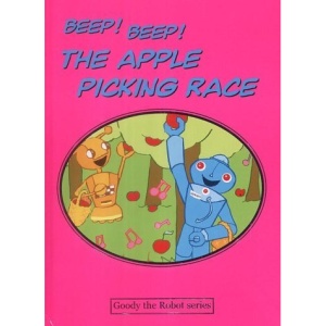 Beep! Beep! the Apple Picking Race (Goody the Robot) (Goody the Robot S.)