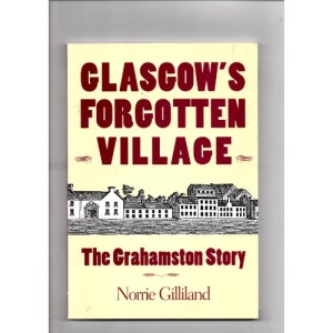 Glasgow's Forgotten Village: The Grahamston Story