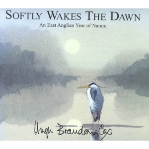 Softly Wakes the Dawn: An East Anglian Year of Nature