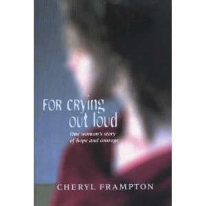 For Crying Out Loud: One Woman's Story of Hope and Courage