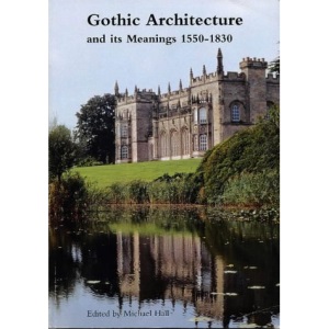 Gothic Architecture and Its Meanings, 1550-1830
