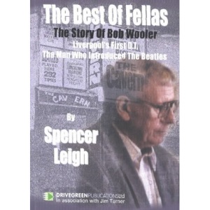 The Best of Fellas: The Story of Bob Wooler - Liverpool's First D.J., the Man Who Introduced The Beatles