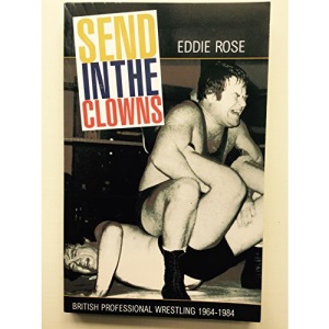 Send in the Clowns: British Professional Wrestling 1964-1984