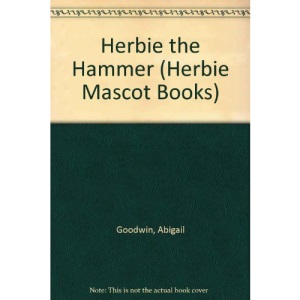 Herbie the Hammer (Herbie Mascot Books)