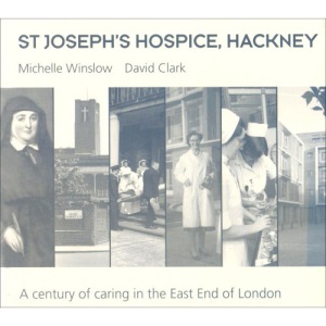 St. Joseph's Hospice, Hackney: A Century of Caring in the East End of London