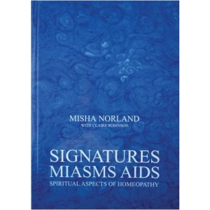 Signatures, Miasms, Aids: Spiritual Aspects of Homeopathy