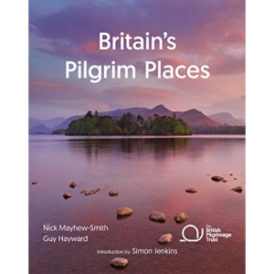 Britain's Pilgrim Places: The First Complete Guide to Every Spiritual Treasure (British Pilgrimage Trust)