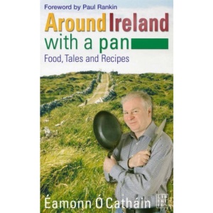 Around Ireland with a Pan: Food and Recipies from the 32 Counties