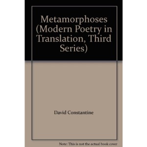 Metamorphoses: Third Series (Modern Poetry in Translation, Third Series)