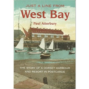 Just a Line from West Bay: The Story of a Dorset Harbour and Resort in Postcards