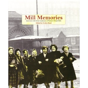 Mill Memories: Interviews with Former Employees of Paisley's Thread Mill
