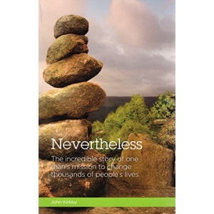 NEVERTHELESS : THE INCREDIBLE STORY OF ONE MAN'S MISSION