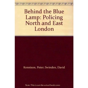 Behind the Blue Lamp: Policing North and East London