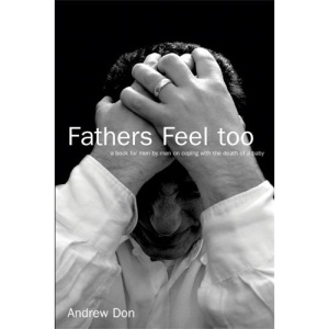 Fathers Feel Too: A Book for Men by Men on Coping with the Death of a Baby