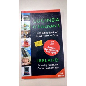 Lucinda O'Sullivan's Little Black Book: Great Places to Stay - Ireland