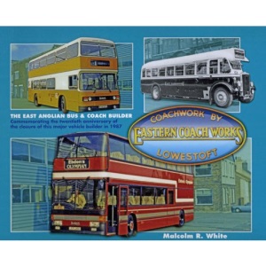 Coachwork by Eastern Coach Works: The East Anglian Bus and Coach Builder (Sea and Land Heritage Series Book)