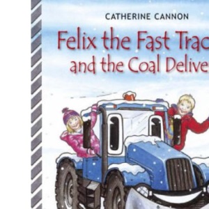 Felix and the Coal Delivery (Felix the Fast Tractor S.)