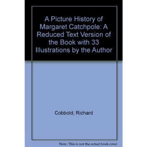 A Picture History of Margaret Catchpole: A Reduced Text Version of the Book with 33 Illustrations by the Author