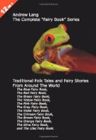 12 Books in 1: Andrew Lang's Complete Fairy Book Series. The Blue, Red, Green, Yellow, Pink, Grey, Violet, Crimson, Brown, Orange, Olive, and Lilac Fairy Books. Traditional Folk Tales and Fairy Stories From Around The World.
