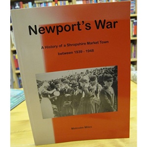 Newport's War: A History of a Shropshire Market Town Between 1939 - 1948