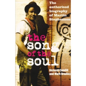 The Song of the Soul: The Authorised Martin Stephenson Biography