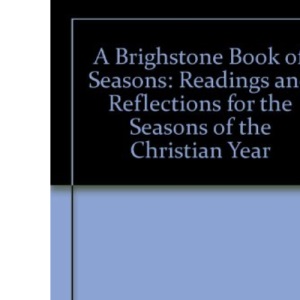 A Brighstone Book of Seasons: Readings and Reflections for the Seasons of the Christian Year