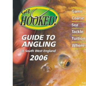 Get Hooked Guide to Angling in South West England 2006
