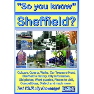 SHEFFIELD VISITOR GUIDE (Sheffield Visitor Guide: Historic Sheffield, Essentials, Old Photos, Quizzes, Feature Articles, Dialect and More...)