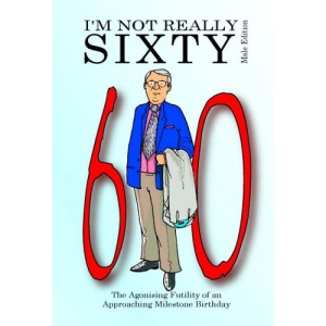 I'm Not Really Sixty - Male Edition (Not Really Milestone Event Series)