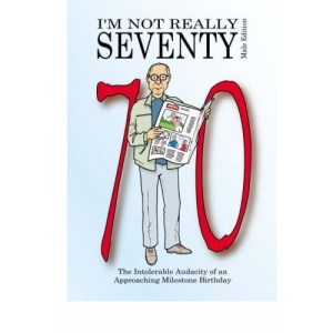 I'm Not Really 70: Male Edition (Not Really Milestone Event Series)