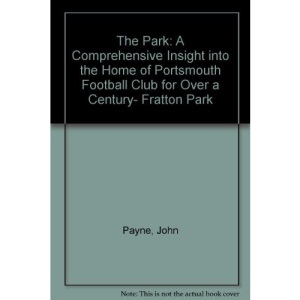 The Park: A Comprehensive Insight into the Home of Portsmouth Football Club for Over a Century- Fratton Park