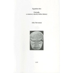 Gerzeh, a Cemetery Shortly Before History (Egyptian Sites Series)