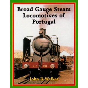 Broad Gauge Steam Locomotives of Portugal.