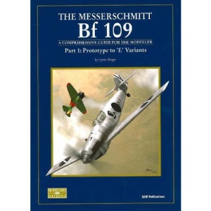 Messerschmitt Bf 109: Prototype to 'E' Variants Pt. 1: A Comprehensive Guide for the Modeller