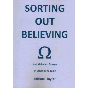Sorting Out Believing: Not Alpha But Omega: An Alternative Guide