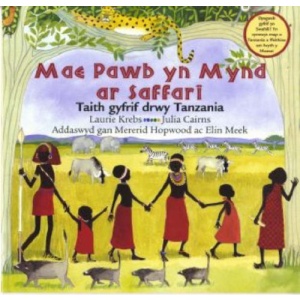 Mae Pawb Yn Mynd Ar Saffari: Taith Gyfrif Drwy Tanzania