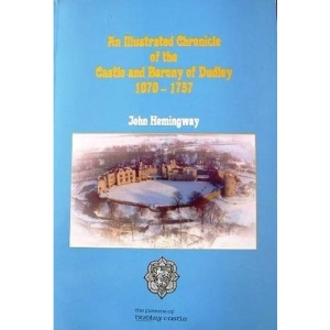 An Illustrated Chronicle of the Castle and Barony of Dudley 1070-1757