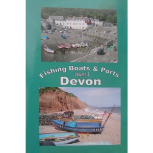 The Fishing Boats and Ports of Devon: v. 2: An Alternative Way to Explore Devon