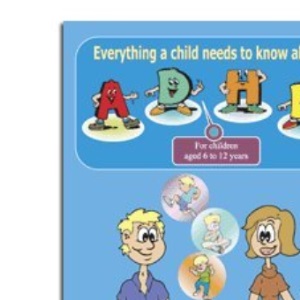 Everything a Child Needs to Know About ADHD