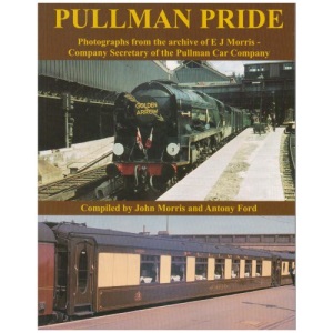 Pullman Pride: Photographs from the Archive of E J Morris, Company Secretary of the Pullman Car Company