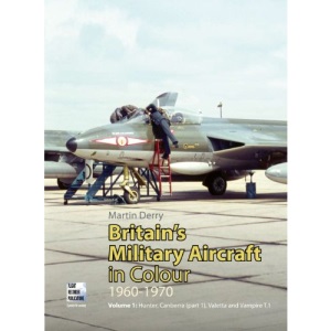 Britain's Military Aircraft in Colour 1960-1970: v.1 (Consign)