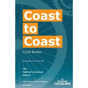 Coast to Coast Cycle Routes: Three Great Sea to Sea Rides: C2C, Hadrian's Cycleway, Reivers (C2C B & B Guides)
