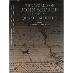 The World of John Secker, 1716-1795, Quaker Mariner (Norfolk Record Society)